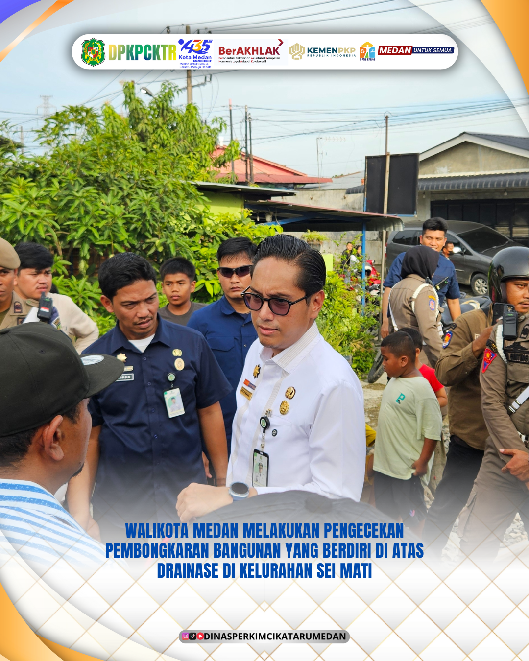 Wali Kota Medan Melakukan Pengecekan Pembongkaran Bangunan Yang Berdiri di Atas Drainase di Kelurahan Sei Mati